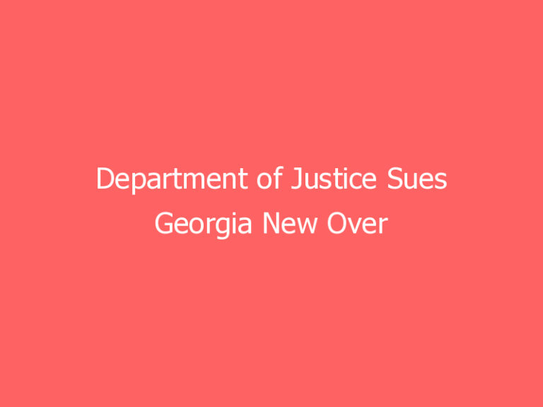 Department of Justice Sues Georgia New Over Voting Law