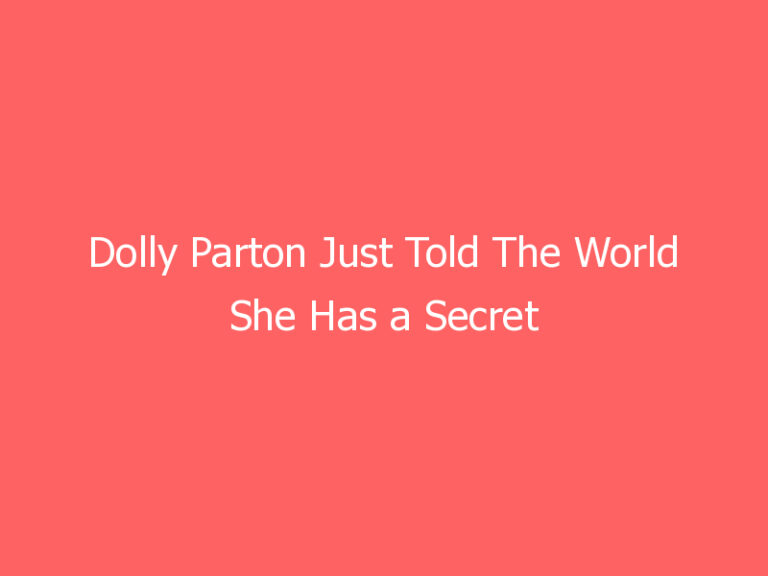 Dolly Parton Just Told The World She Has a Secret That Won’t be Revealed Until 2045