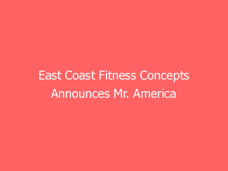 East Coast Fitness Concepts Announces Mr. America All American Sports Festival to Air on CBS Sports Network