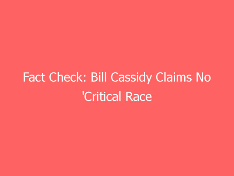 Fact Check: Bill Cassidy Claims No ‘Critical Race Theory’ in Infrastructure Bill