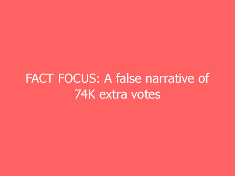 FACT FOCUS: A false narrative of 74K extra votes in Arizona