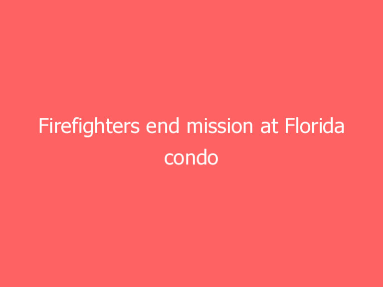 Firefighters end mission at Florida condo collapse; forensic experts keep trying to identify remains from wreckage.