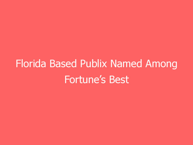 Florida Based Publix Named Among Fortune’s Best Workplaces For Millennials