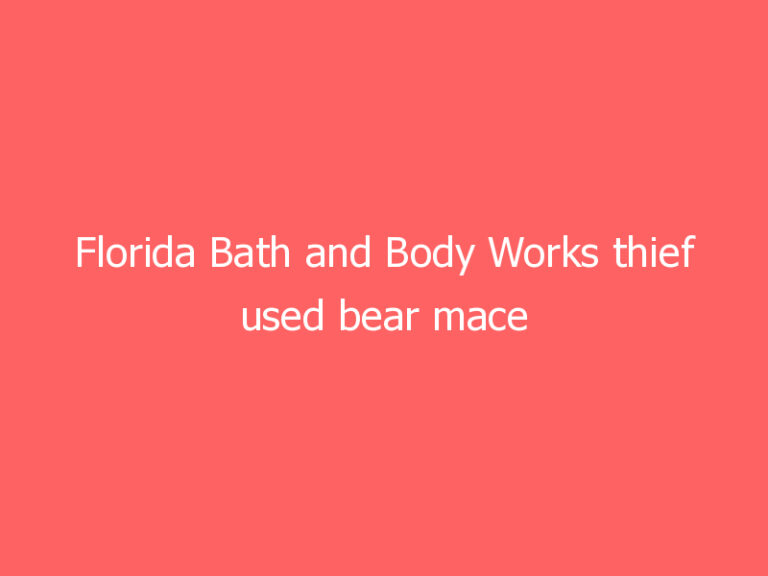 Florida Bath and Body Works thief used bear mace on mall patrons, police say