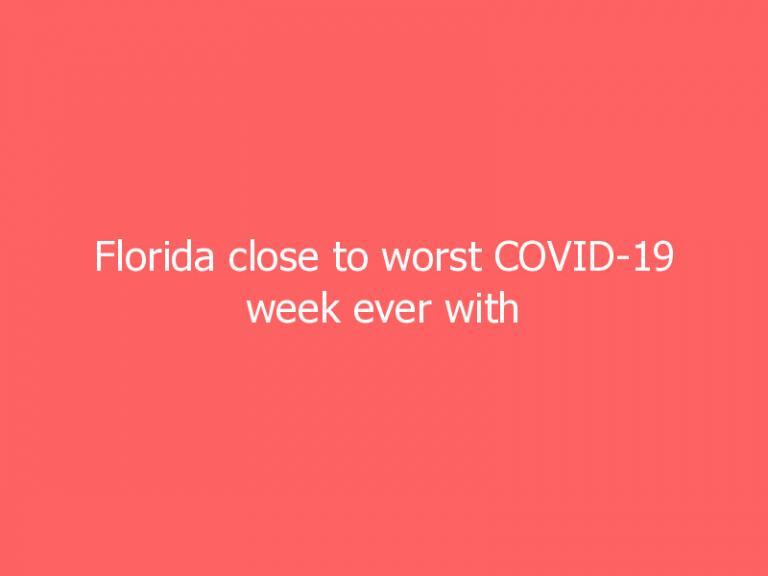 Florida close to worst COVID-19 week ever with more than 110,000 infections