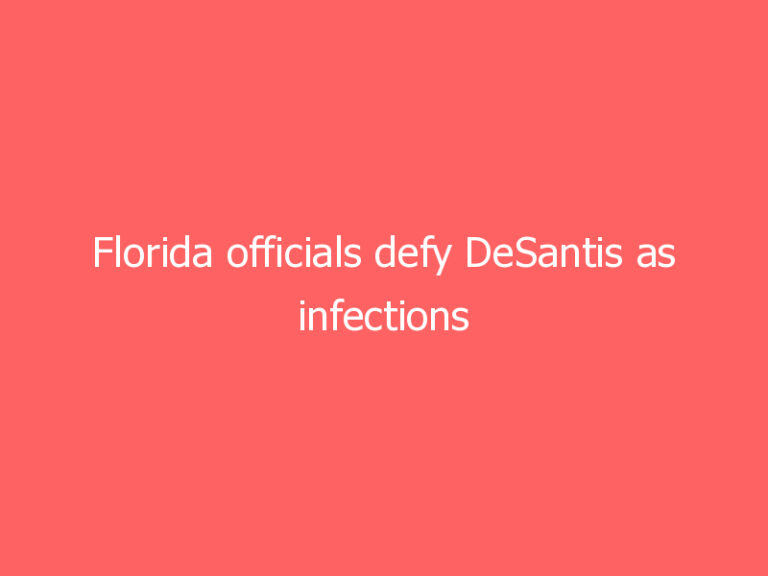 Florida officials defy DeSantis as infections spike
