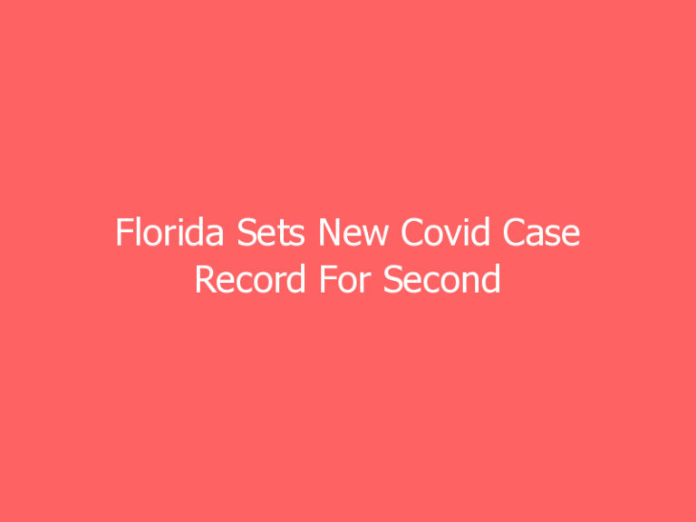 Florida Sets New Covid Case Record For Second Straight Day