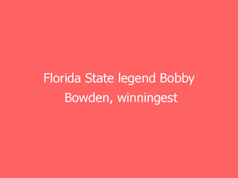 Florida State legend Bobby Bowden, winningest coach in major college football, dies