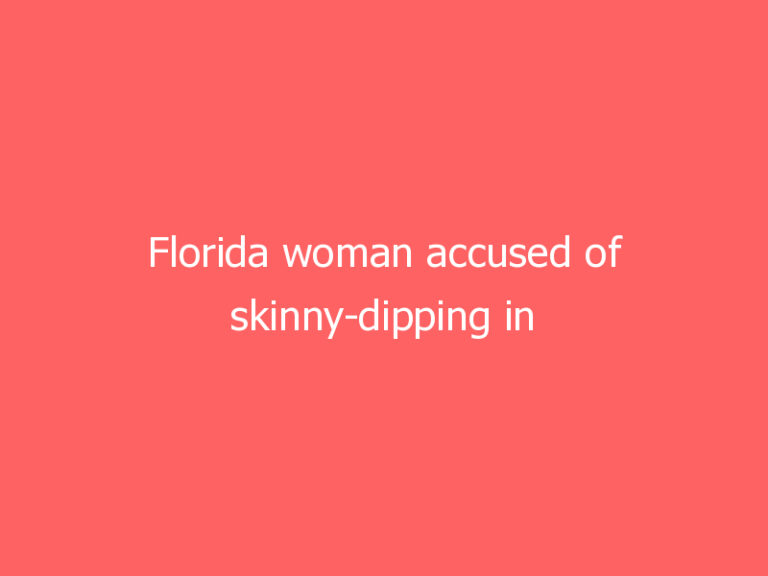 Florida woman accused of skinny-dipping in homeowner’s pool