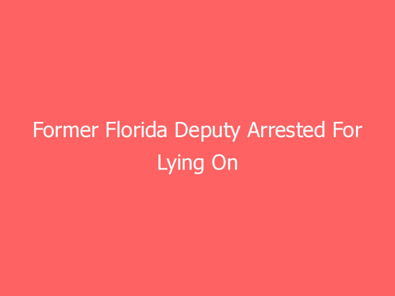 Former Florida Deputy Arrested For Lying On Federal Firearm Forms At Gun Dealer