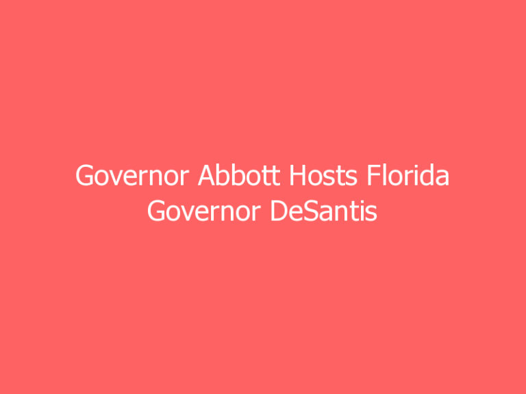 Governor Abbott Hosts Florida Governor DeSantis For Border Security Briefing In Del Rio