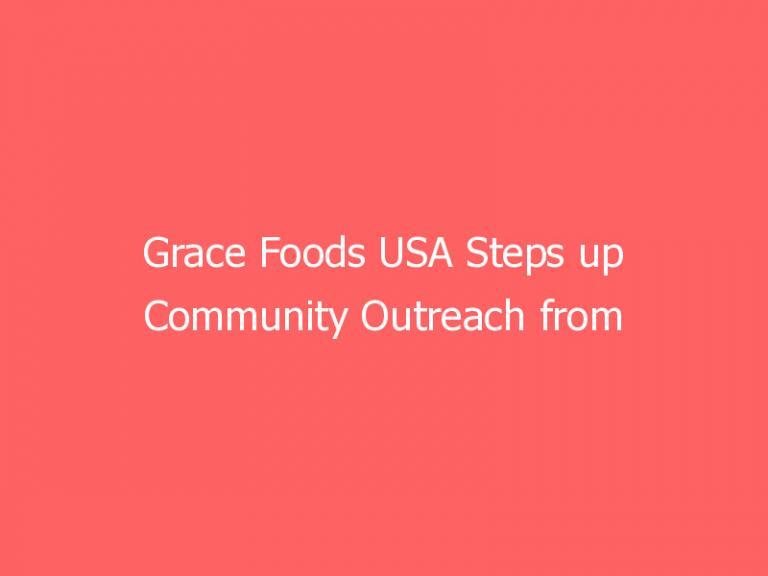 Grace Foods USA Steps up Community Outreach from Florida to New York