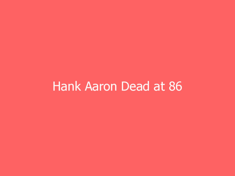 Hank Aaron Dead at 86