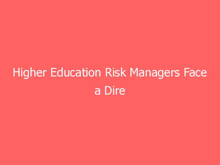 Higher Education Risk Managers Face a Dire Strategy Reckoning Even as In-Person Classes Resume
