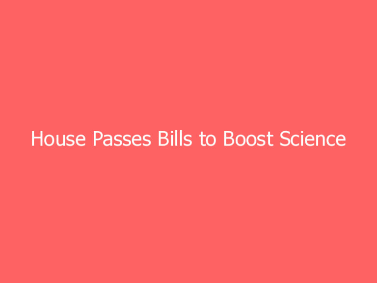House Passes Bills to Boost Science Competitiveness Against China