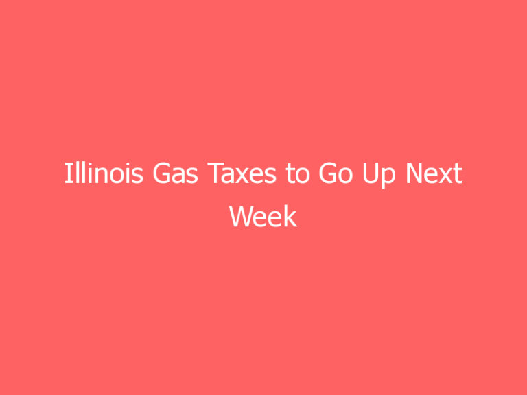 Illinois Gas Taxes to Go Up Next Week