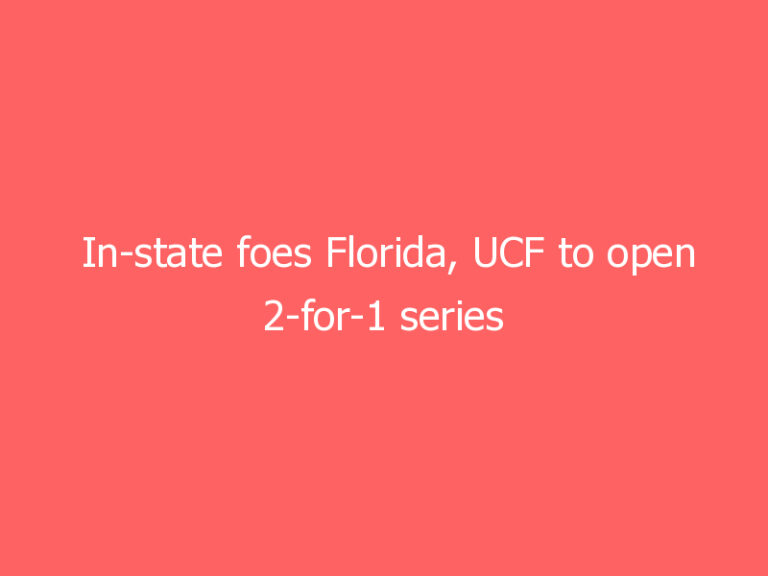 In-state foes Florida, UCF to open 2-for-1 series in 2024