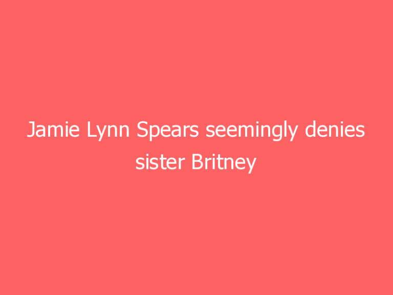 Jamie Lynn Spears seemingly denies sister Britney Spears paid for her Florida condo