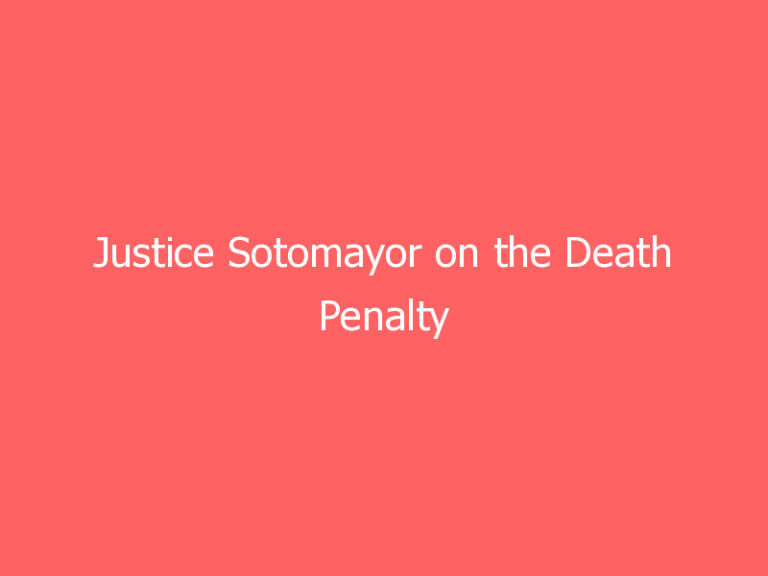Justice Sotomayor on the Death Penalty
