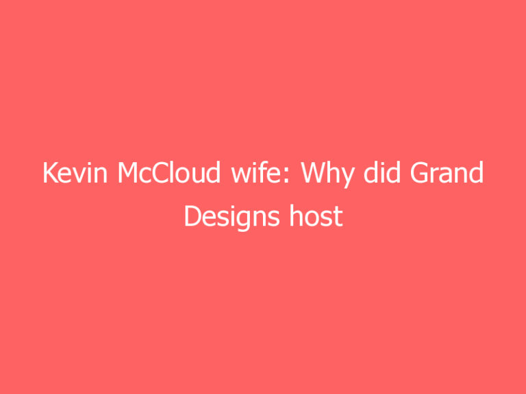Kevin McCloud wife: Why did Grand Designs host leave his wife? | Celebrity News | Showbiz & TV