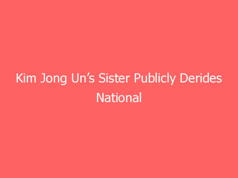 Kim Jong Un’s Sister Publicly Derides National Security Adviser’s Comment