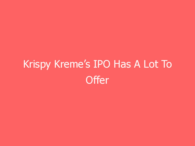 Krispy Kreme’s IPO Has A Lot To Offer