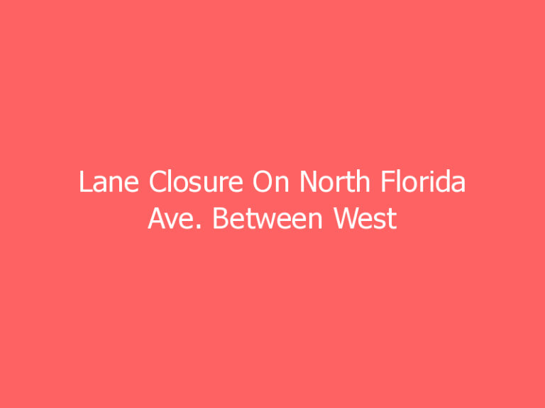 Lane Closure On North Florida Ave. Between West Bougainvillea Ave. And West Linebaugh Ave.