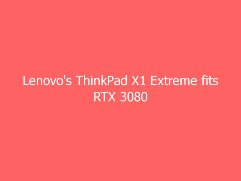 Lenovo’s ThinkPad X1 Extreme fits RTX 3080 graphics into a slim body