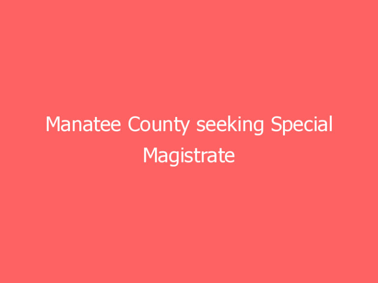 Manatee County seeking Special Magistrate applicants