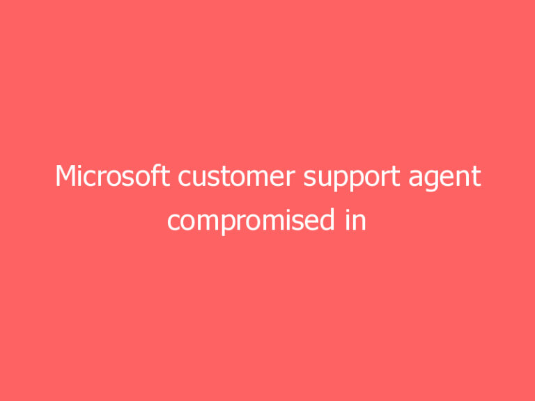 Microsoft customer support agent compromised in attacks by SolarWinds’ hackers