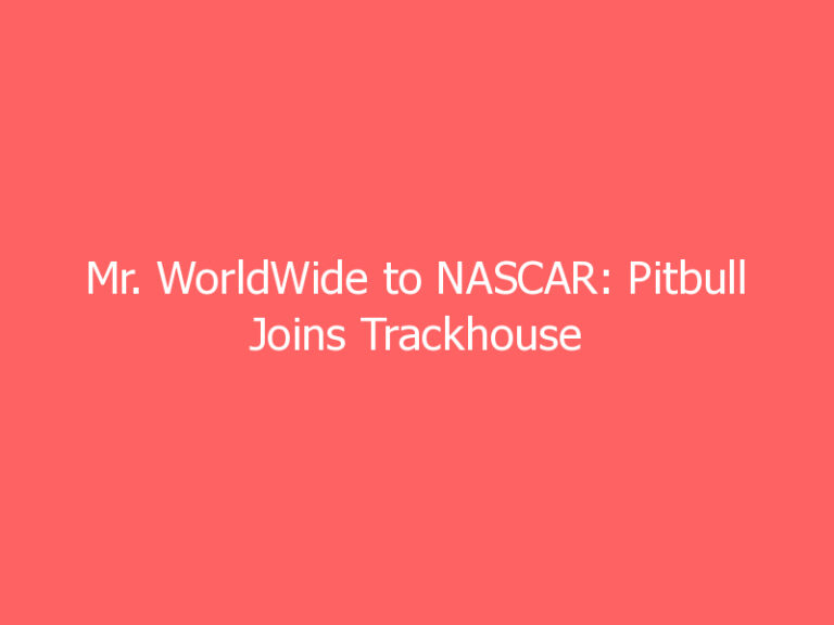 Mr. WorldWide to NASCAR: Pitbull Joins Trackhouse Ownership