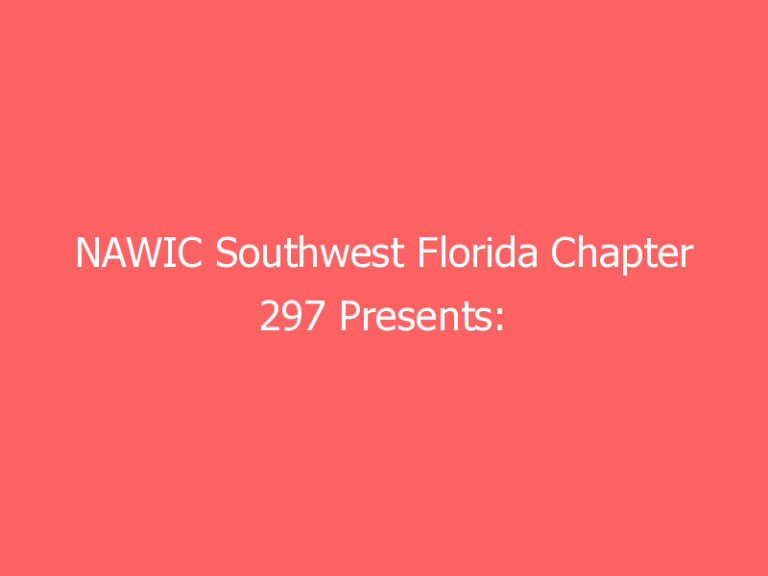 NAWIC Southwest Florida Chapter 297 Presents: Southwest Florida Housing Market Update – Data Behind The Headlines