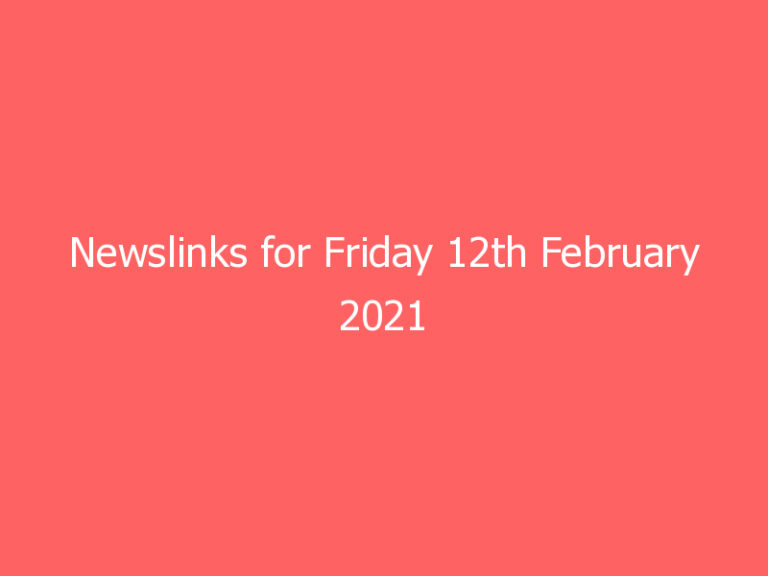 Newslinks for Friday 12th February 2021
