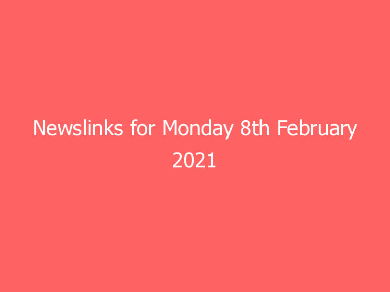 Newslinks for Monday 8th February 2021