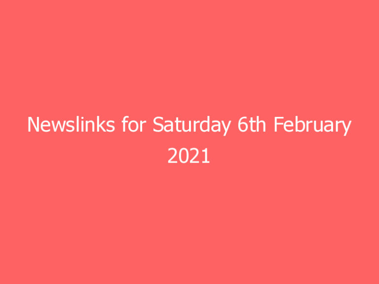 Newslinks for Saturday 6th February 2021