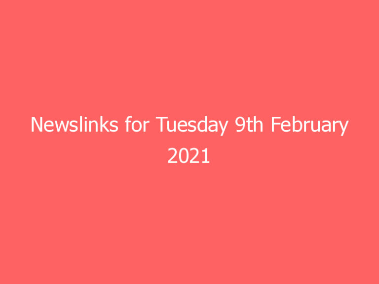 Newslinks for Tuesday 9th February 2021