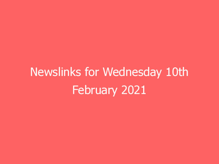 Newslinks for Wednesday 10th February 2021