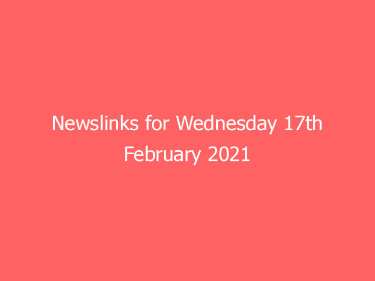 Newslinks for Wednesday 17th February 2021
