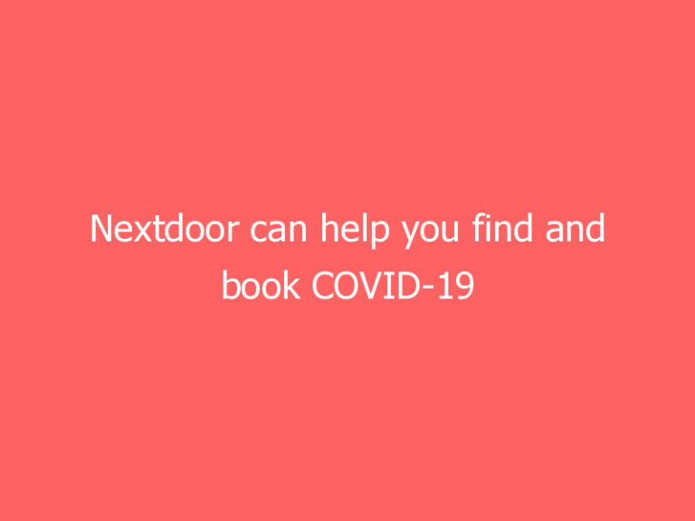 Nextdoor can help you find and book COVID-19 vaccinations