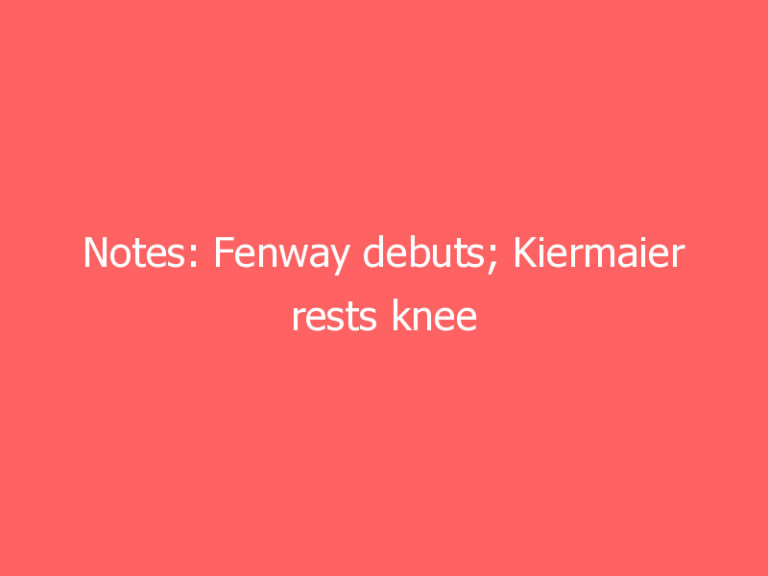 Notes: Fenway debuts; Kiermaier rests knee