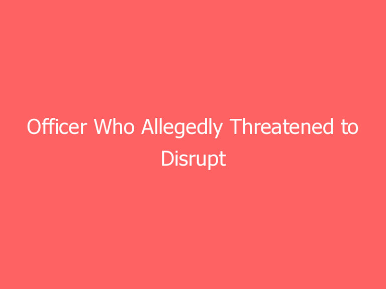 Officer Who Allegedly Threatened to Disrupt Department Loses Claim