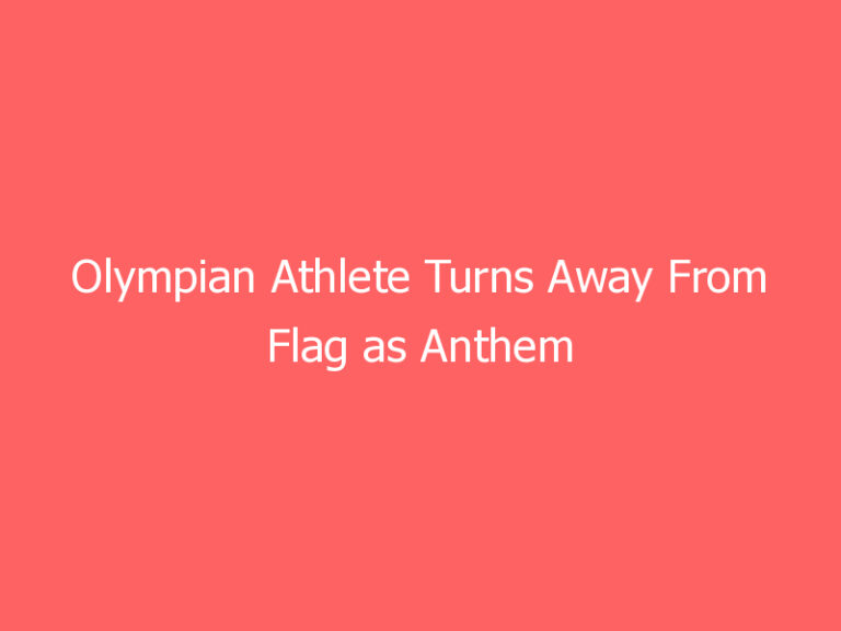Olympian Athlete Turns Away From Flag as Anthem Played, Claims Song’s Timing ‘Was a Setup’