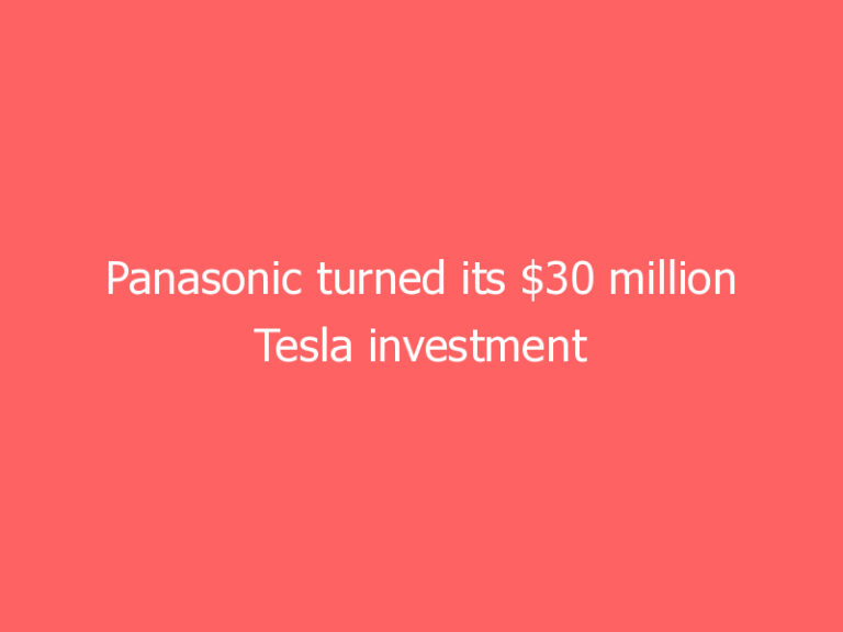 Panasonic turned its $30 million Tesla investment into a $3.6 billion windfall