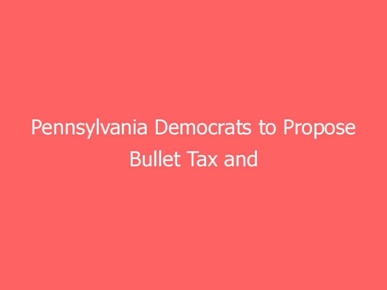 Pennsylvania Democrats to Propose Bullet Tax and Encoded Rounds to Track Ammo Owners