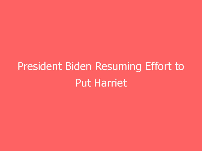 President Biden Resuming Effort to Put Harriet Tubman on $20 Bill