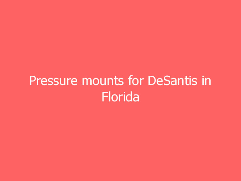 Pressure mounts for DeSantis in Florida