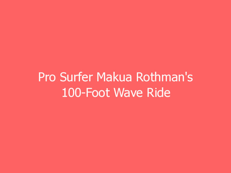 Pro Surfer Makua Rothman’s 100-Foot Wave Ride Caught On Video, World Record?!