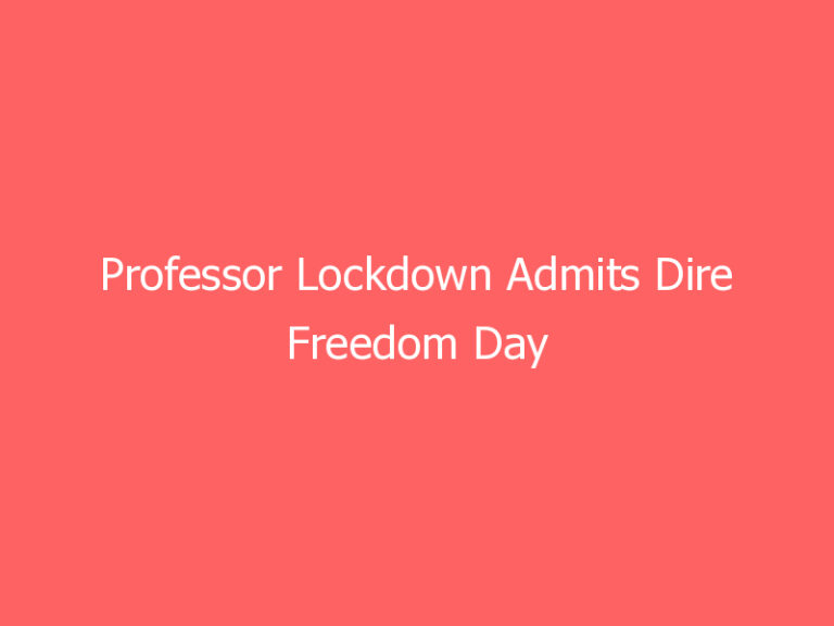 Professor Lockdown Admits Dire Freedom Day Predictions Were ‘Off’