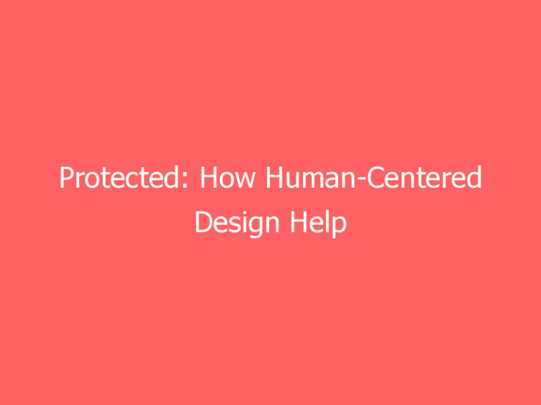 Protected: How Human-Centered Design Help Adjusters Work Smarter, Not Harder