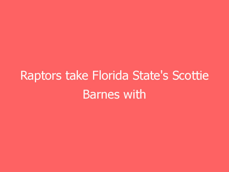 Raptors take Florida State’s Scottie Barnes with 4th pick